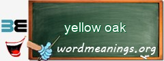 WordMeaning blackboard for yellow oak
